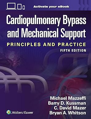 Cardiopulmonary Bypass and Mechanical Support Fifth Edition