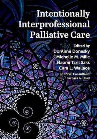 Intentionally Interprofessional Palliative Care: Synergy in Education and Practice 2024