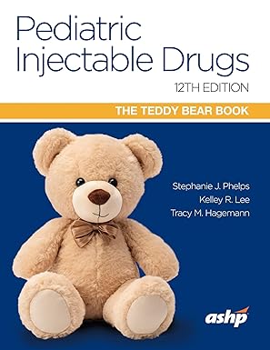 Pediatric Injectable Drugs (The Teddy Bear Book), 12/E 2025