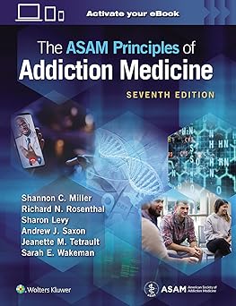 The ASAM Principles of Addiction Medicine Print + eBook 7/E 2025