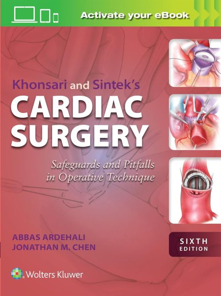 Khonsari and Sinteks Cardiac Surgery: Safeguards and Pitfalls in Operative Technique 6/E 2026