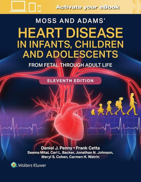 Moss and Adams Heart Disease in Infants, Children, and Adolescents 11/E 2vols/Set 2027